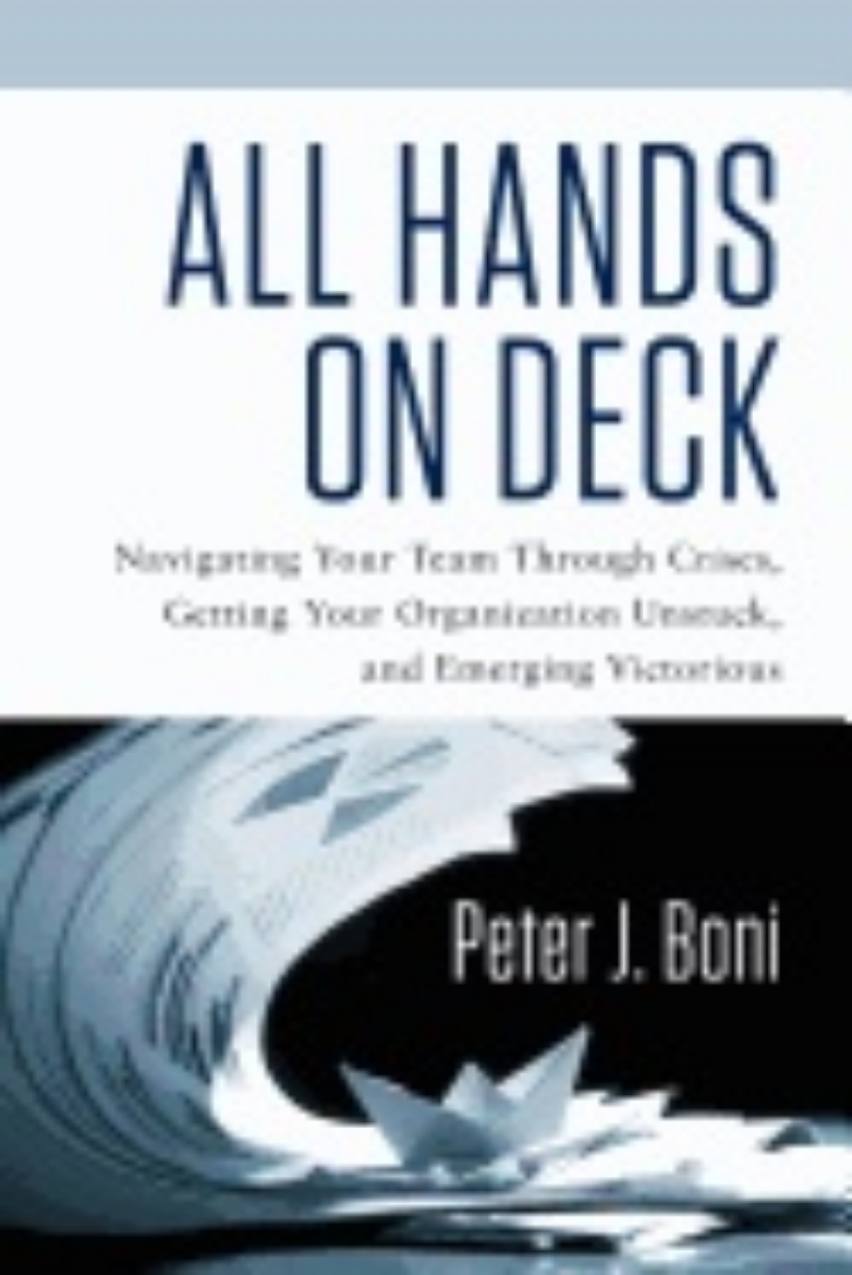 Picture of All Hands On Deck : Navigating Your Team Through Crises, Getting Your Organization Unstuck, and Emerging Victorious