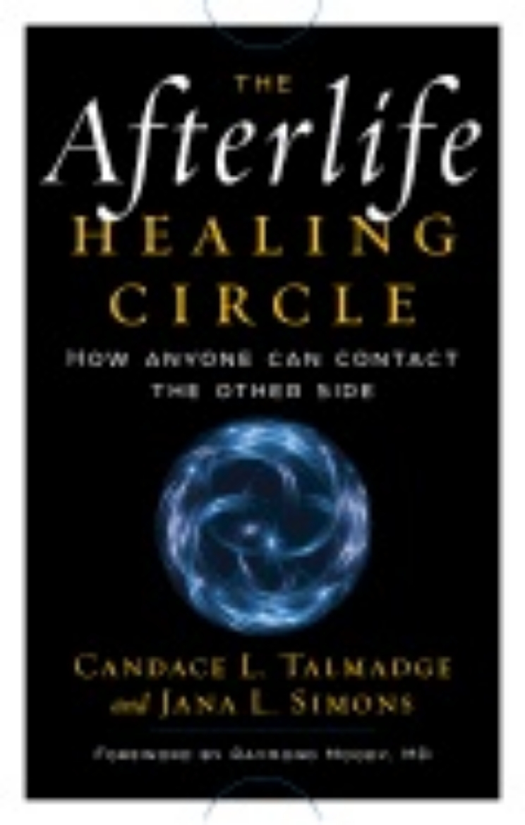 Picture of Afterlife Healing Circle : How Anyone Can Contact the Other Side