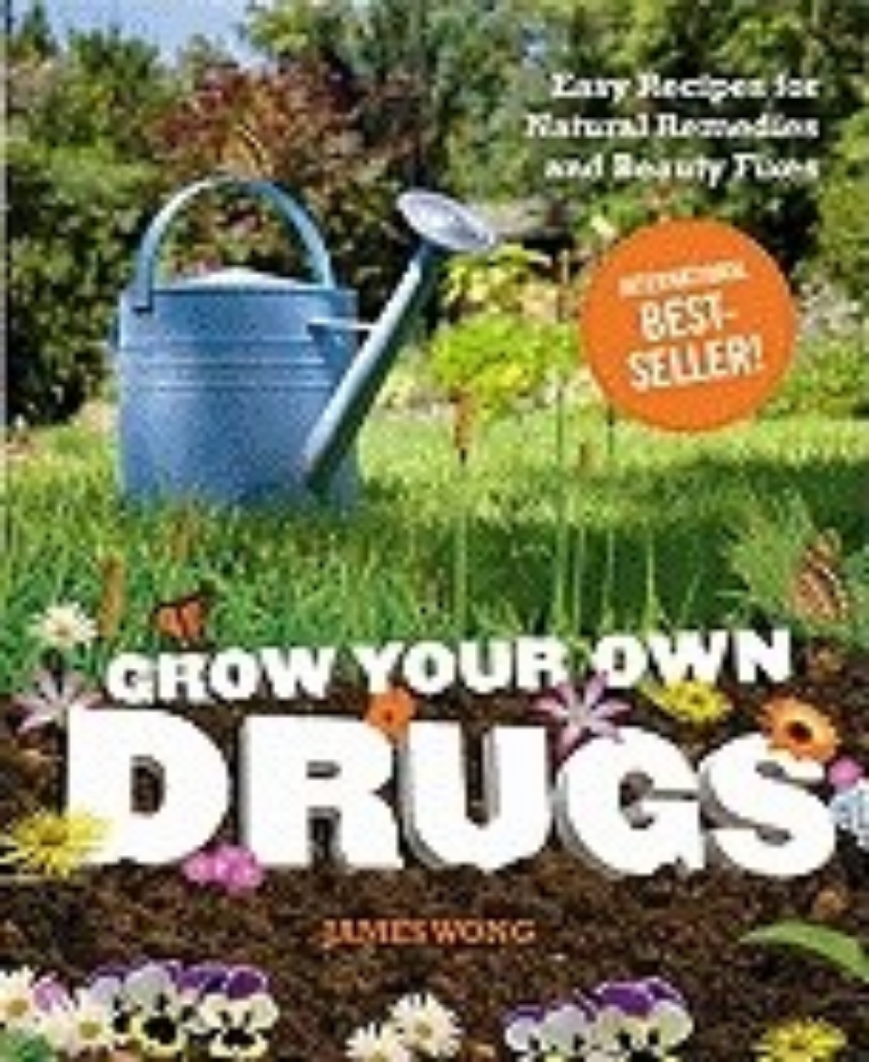 Picture of Grow Your Own Drugs: Easy Recipes for Natural Remedies and Beauty Fixes