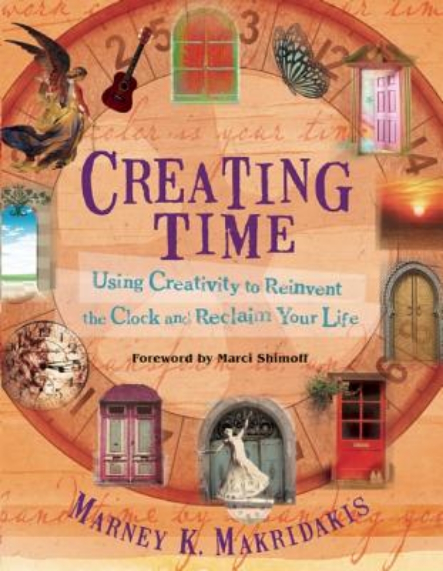 Picture of Creating Time: Using Creativity to Reinvent the Clock and Reclaim Your Life