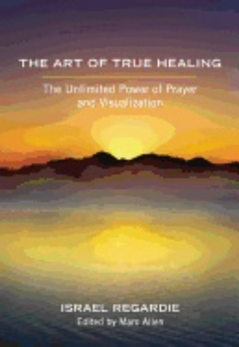 Picture of The Art of True Healing: The Unlimited Power of Prayer and Visualization