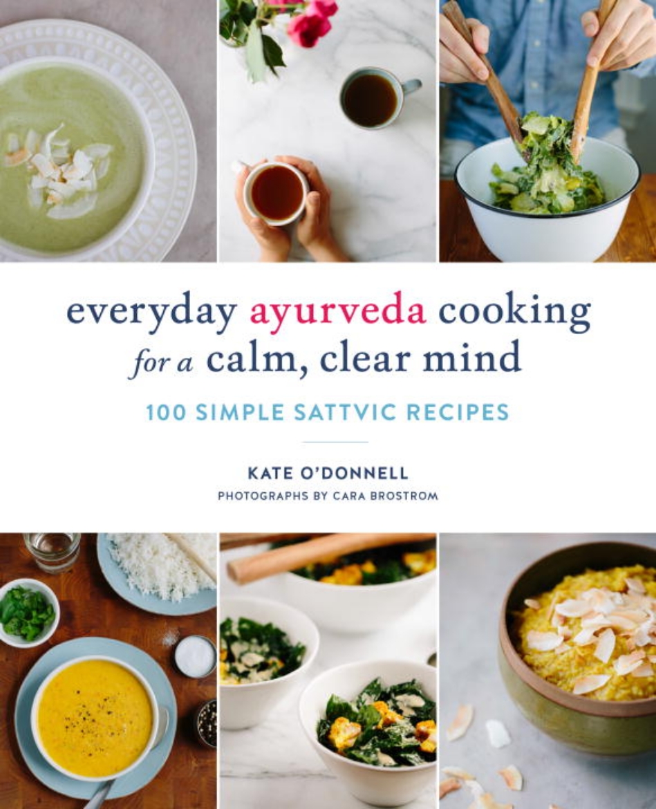 Picture of Everyday ayurveda cooking for a calm, clear mind - 100 simple sattvic recip