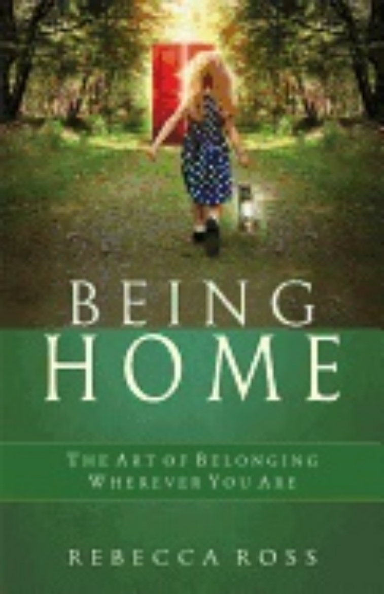 Picture of Being Home : The Art of Belonging Wherever You Are