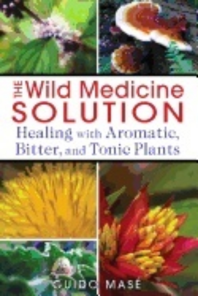 Picture of Wild Medicine Solution : Healing with Aromatic, Bitter, and Tonic Plants