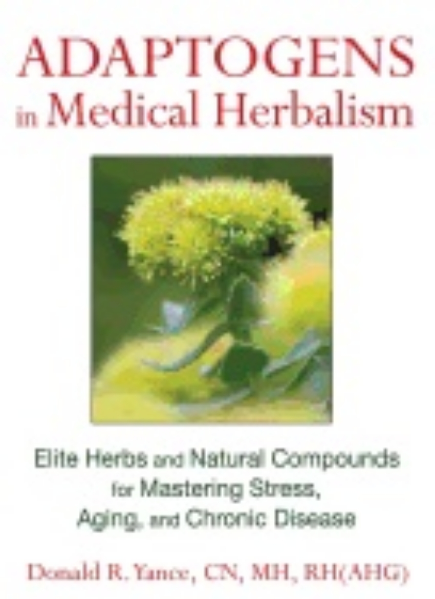 Picture of Adaptogens In Medical Herbalism : Elite Herbs and Natural Compounds for Mastering Stress, Aging, and Chronic Disease