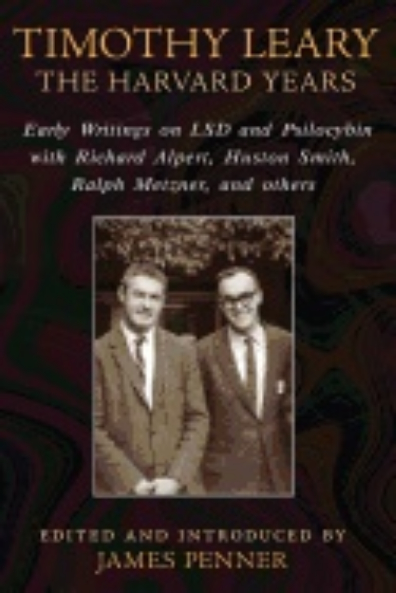 Picture of Timothy Leary: The Harvard Years : Early Writings on LSD and Psilocybin with Richard Alpert, Huston Smith, Ralph Metzner, and others