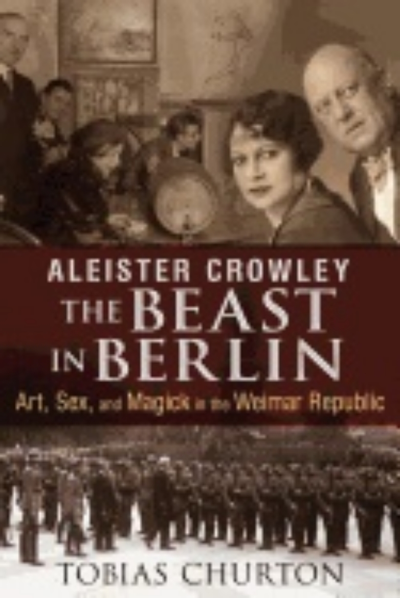 Picture of Aleister crowley: the beast in berlin - art, sex, and magick in the weimar