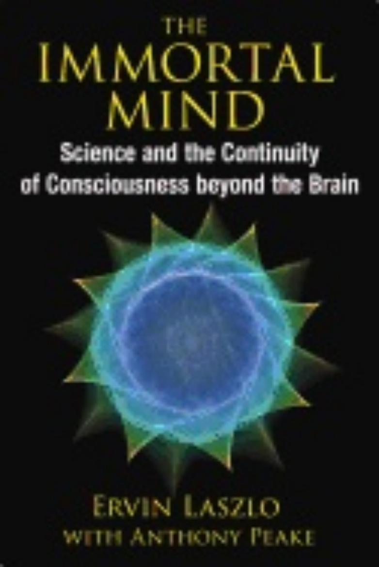 Picture of Immortal mind - science and the continuity of consciousness beyond the brai