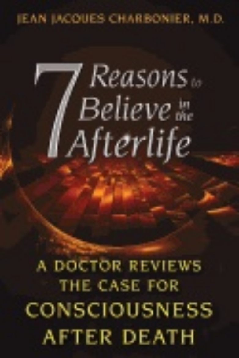 Picture of 7 Reasons To Believe In The Afterlife : A Doctor Reviews the Case for Consciousness after Death