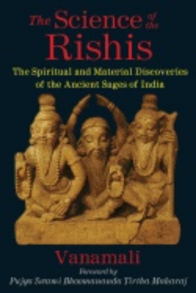 Picture of Science Of The Rishis : The Spiritual and Material Discoveries of the Ancient Sages of India