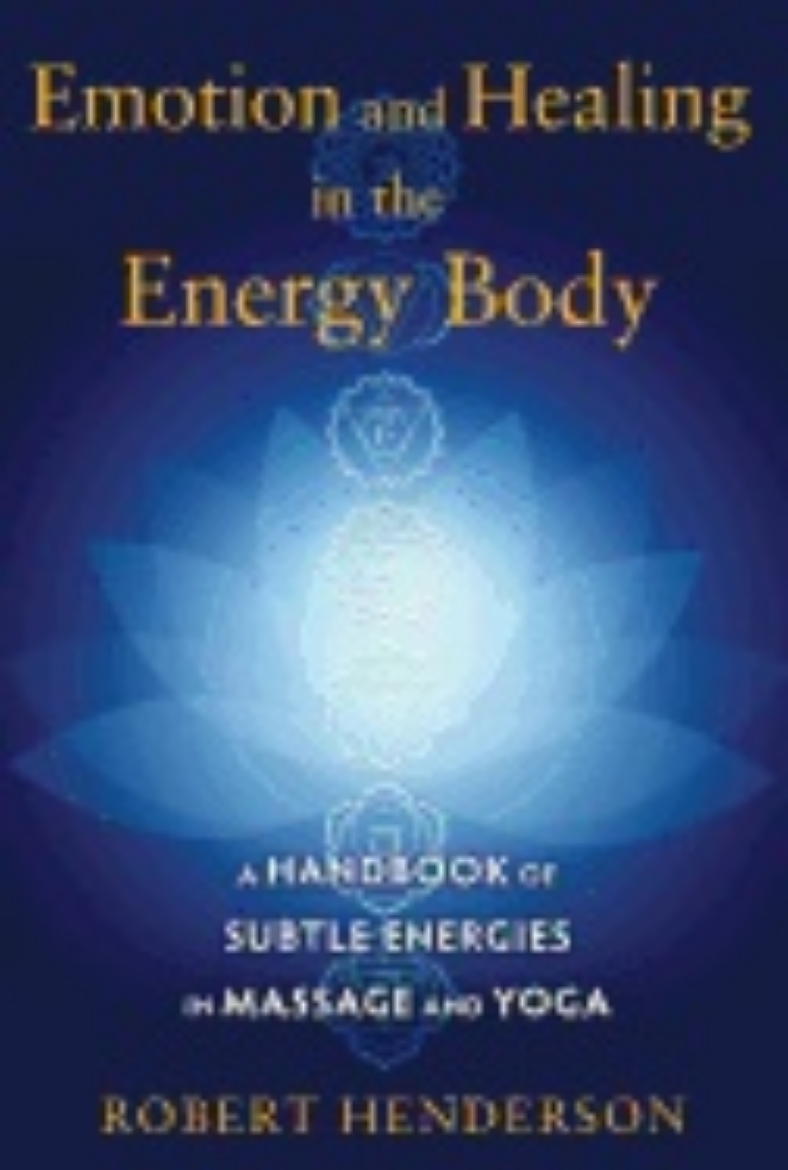 Picture of Emotion and healing in the energy body - a handbook of subtle energies in m