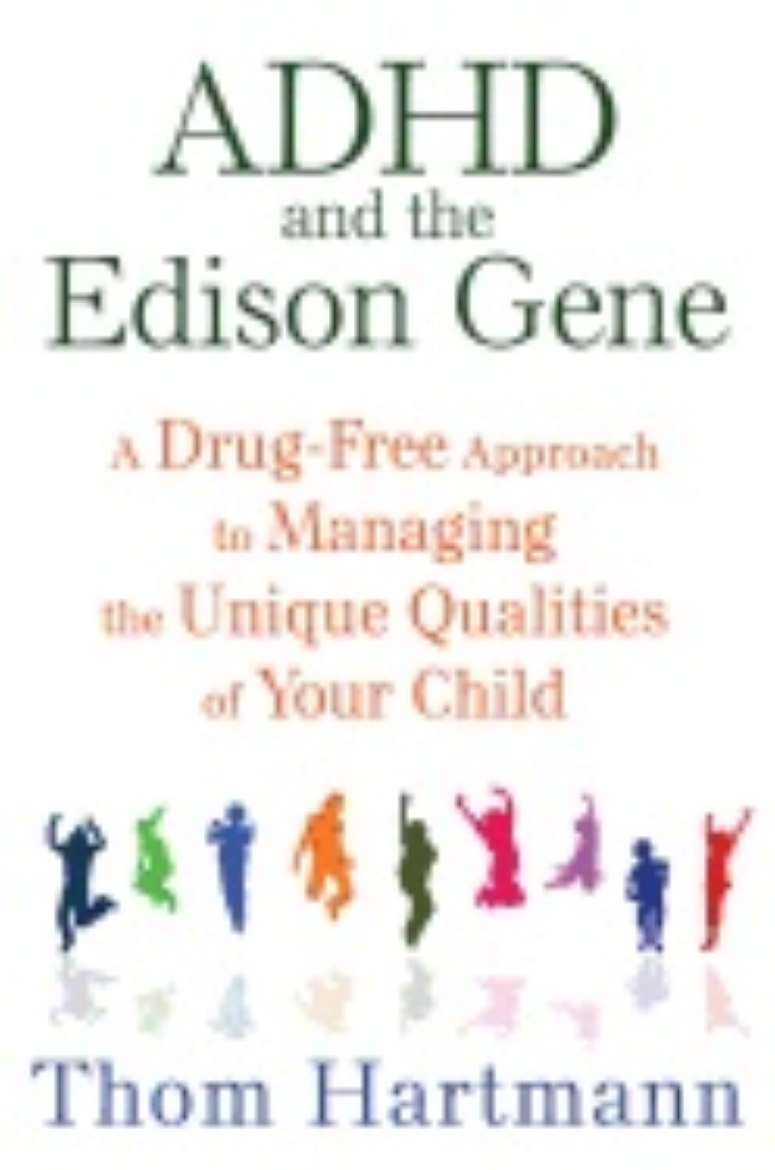 Picture of Adhd and the edison gene - a drug-free approach to managing the unique qual