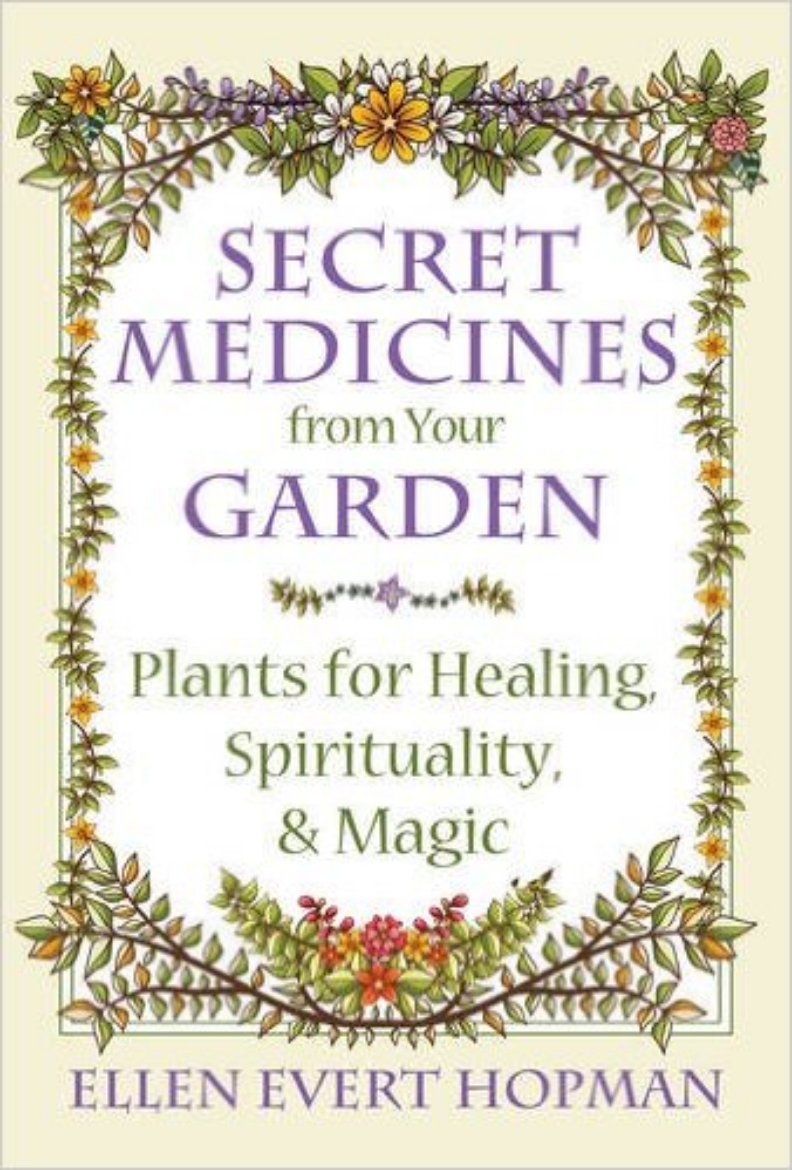 Picture of Secret medicines from your garden - plants for healing, spirituality, and m