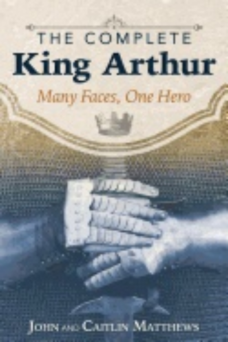 Picture of Complete king arthur - many faces, one hero