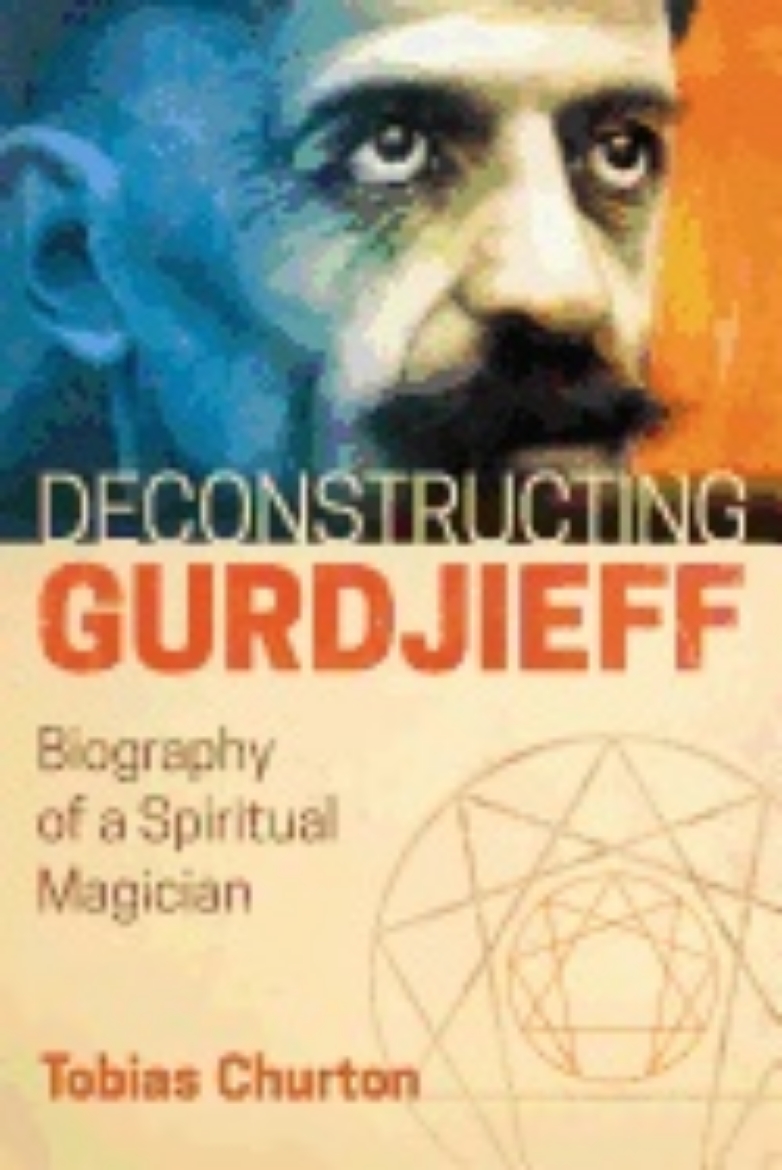 Picture of Deconstructing Gurdjieff Hb : Biography of a Spiritual Magician