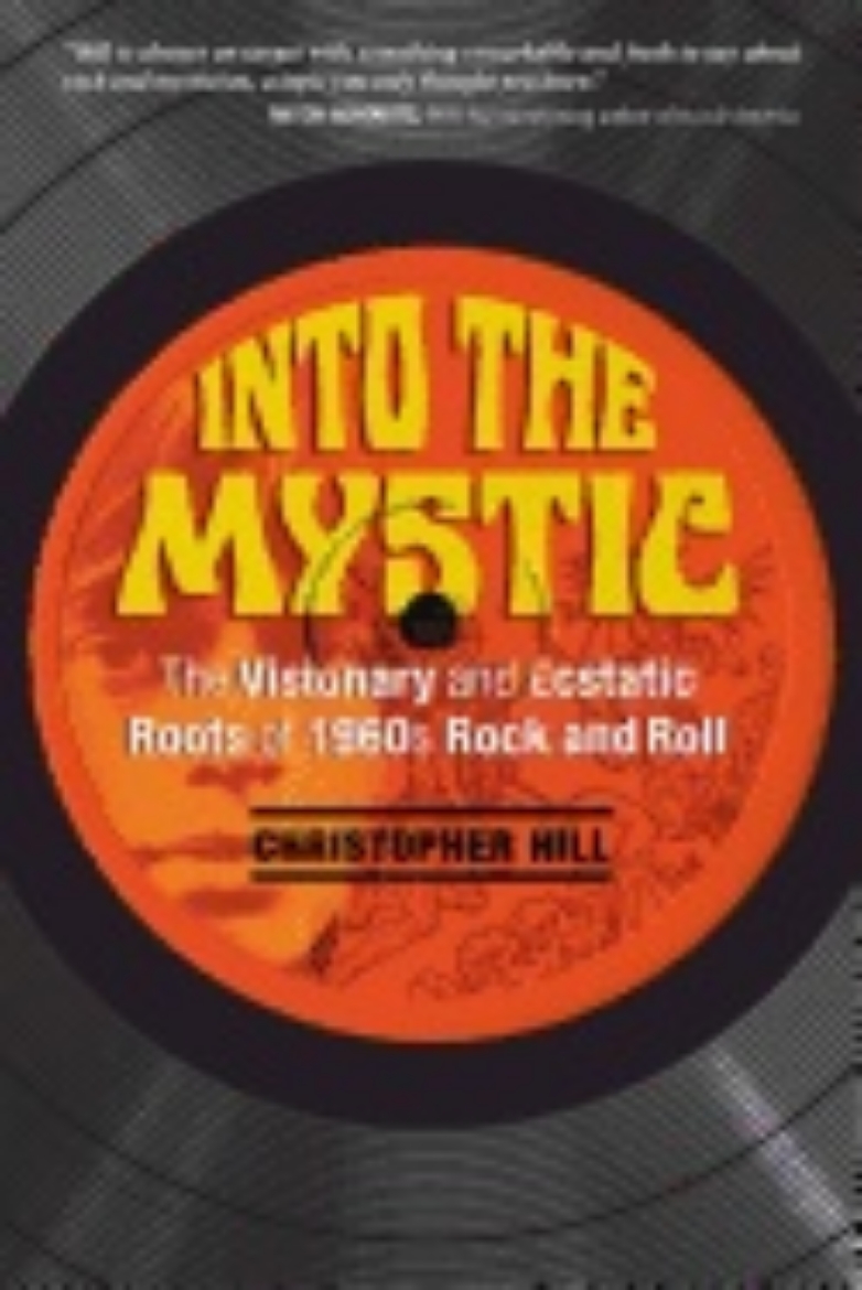 Picture of Into the mystic - the visionary and ecstatic roots of 1960s rock and roll