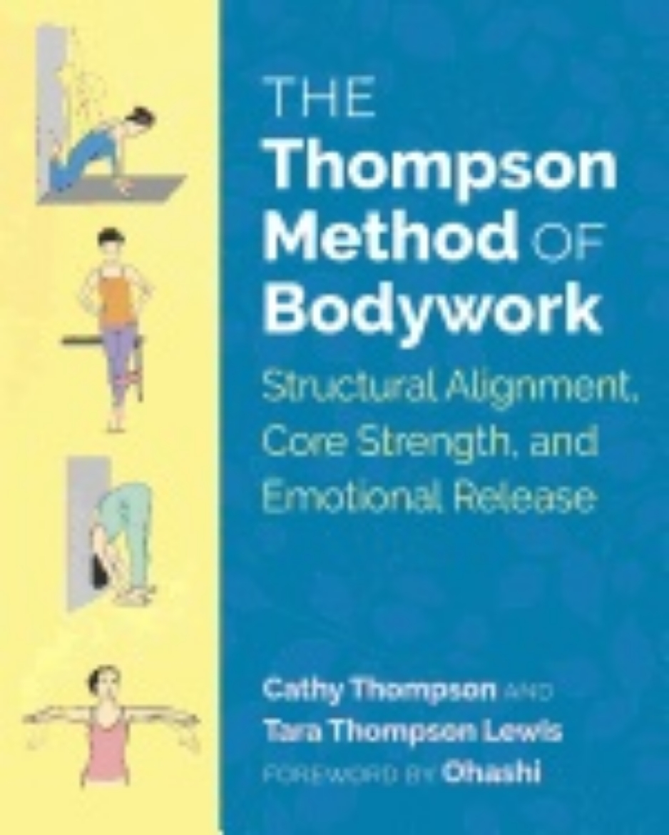 Picture of Thompson Method Of Bodywork : Structural Alignment, Core Strength, and Emotional Release