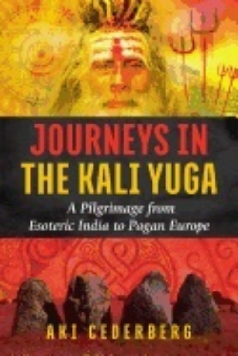 Picture of Journeys in the kali yuga - a pilgrimage from esoteric india to pagan europ