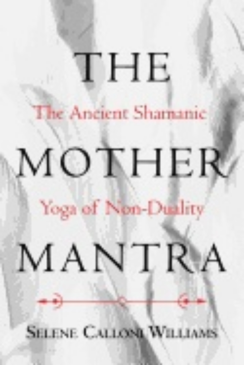 Picture of Mother Mantra : The Ancient Shamanic Yoga of Non-Duality