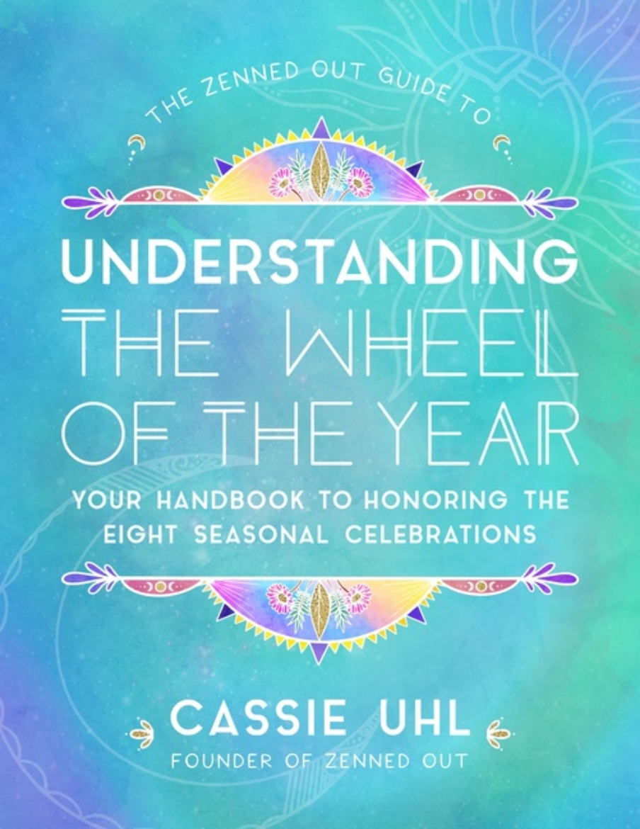 Picture of The Zenned Out Guide to Understanding  the Wheel of the Year : Volume 5: Your Handbook to Honoring the Eight Seasonal Celebrations