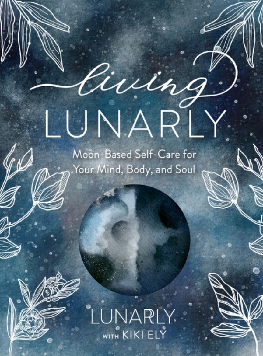 Picture of Living Lunarly: Moon-Based Self-Care for Your Mind, Body, and Soul