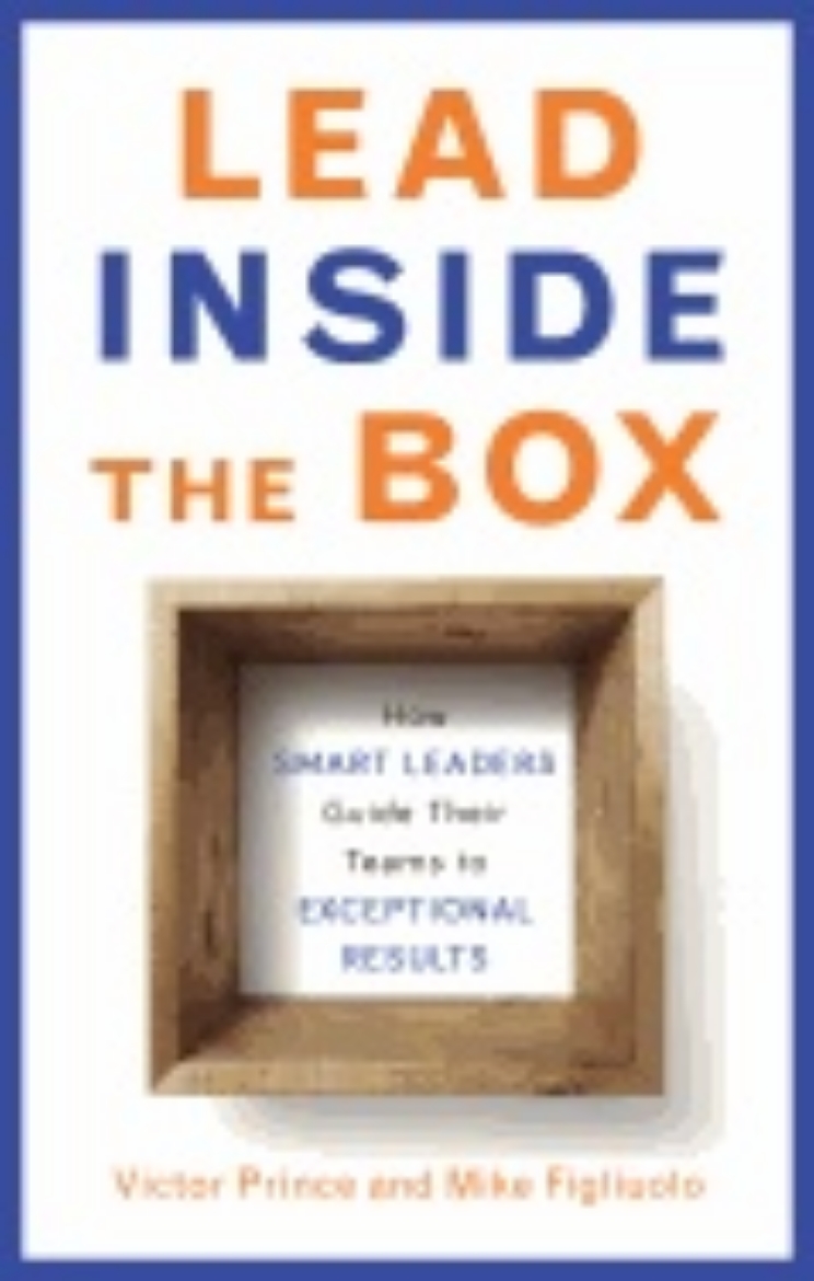 Picture of Lead Inside The Box : How Smart Leaders Guide Their Teams to Exceptional Results