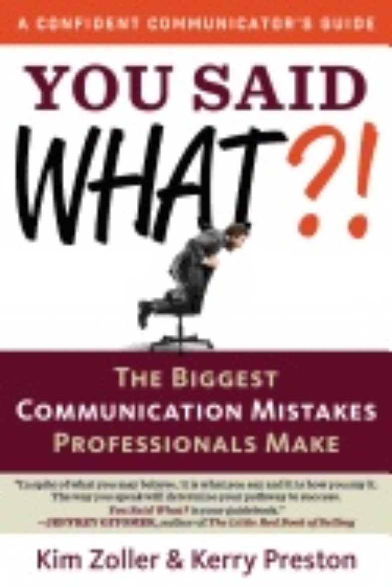 Picture of You Said What?! : The Biggest Communication Mistakes Professionals Make