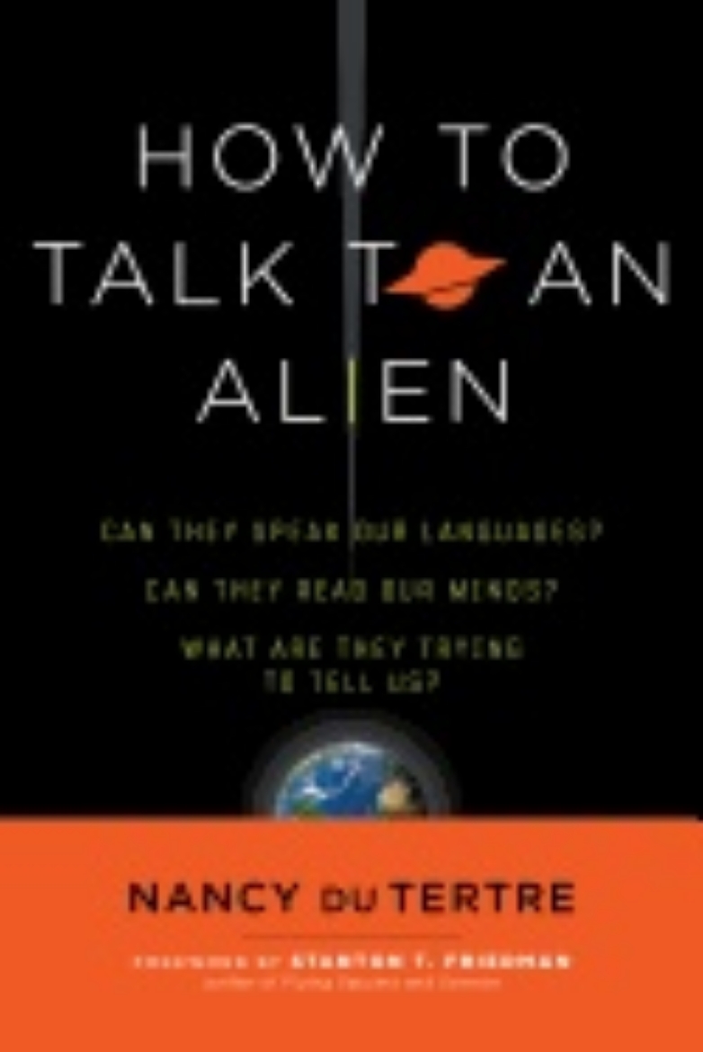 Picture of How To Talk To An Alien : Can They Speak Our Language? Can They Read Our Minds? What Are They Trying to Tell Us?