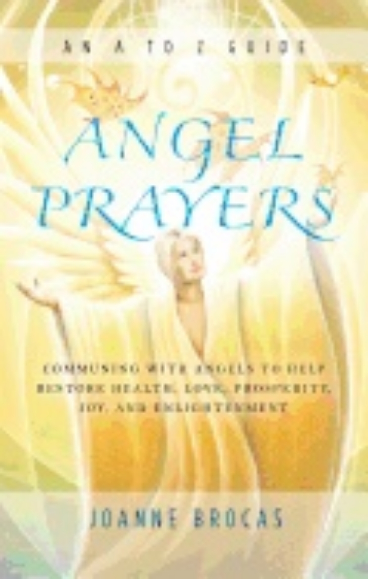 Picture of Angel Prayers : Communing with Angels to Help Restore Health, Love, Prosperity, Joy and Enlightenment