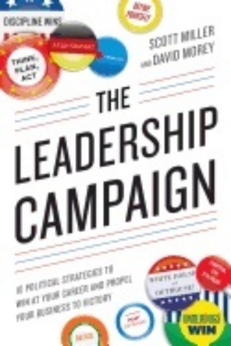 Picture of Leadership Campaign : 10 Political Strategies to Win at Your Career and Propel Your Business to Victory