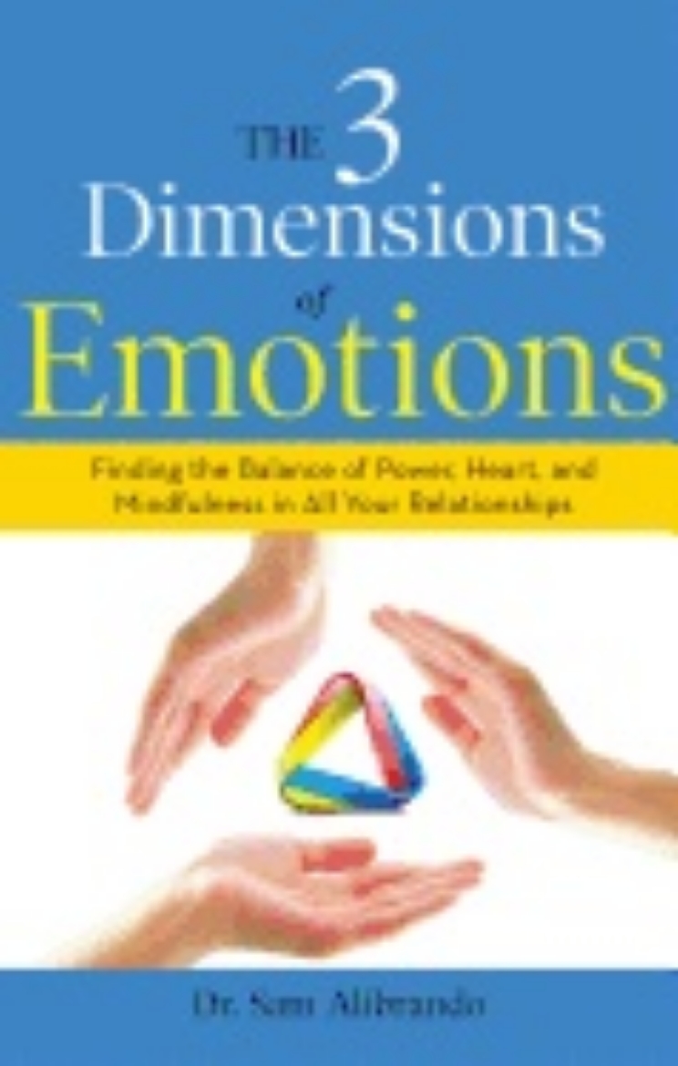 Picture of 3 Dimensions Of Emotions : Finding the Balance of Power, Heart, and Mindfulness in All Your Relationships