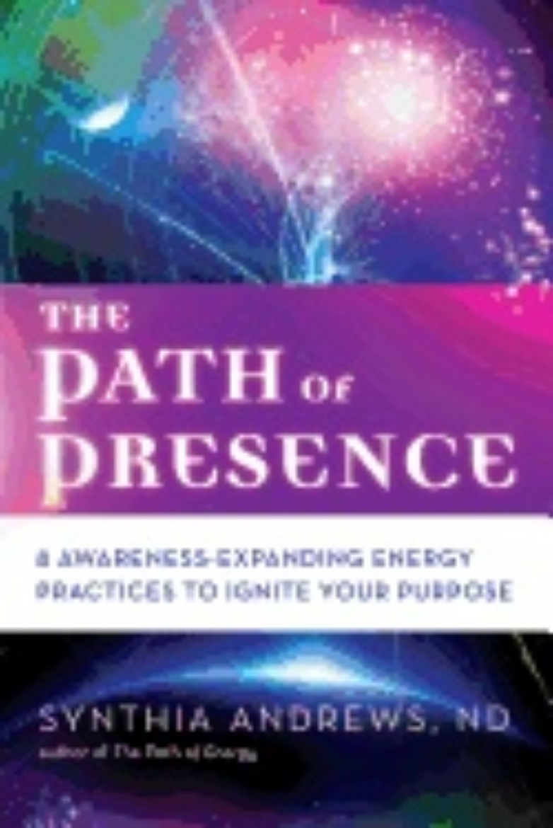 Picture of Path of presence - 8 awareness-expanding energy practices to ignite your pu