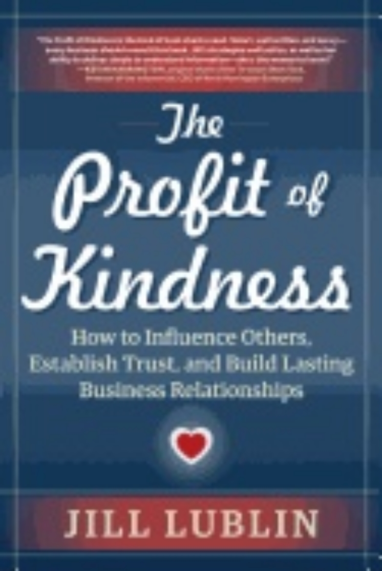 Picture of Profit of kindness - how to influence others, establish trust, and build la