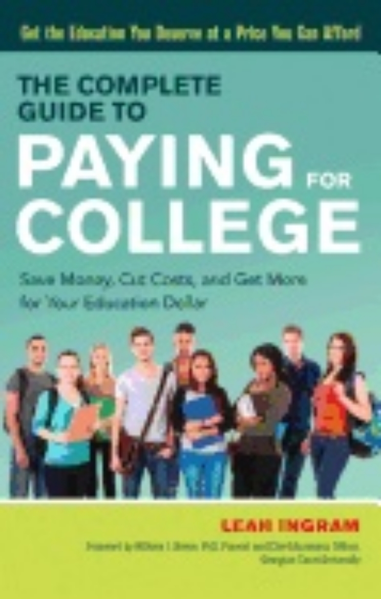 Picture of Complete Guide To Paying For College : Save Money, Cut Costs, and Get More for Your Education Dollar