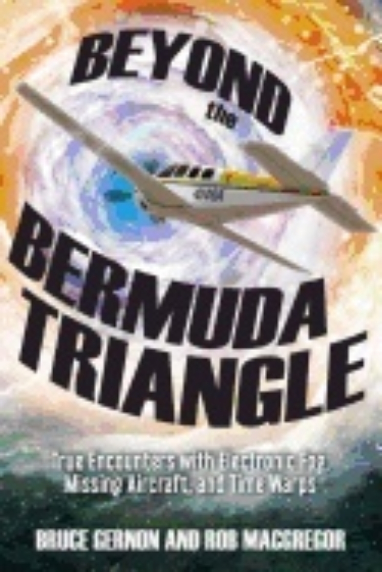 Picture of Beyond The Bermuda Triangle : True Encounters with Electronic Fog, Missing Aircraft, and Time Warps