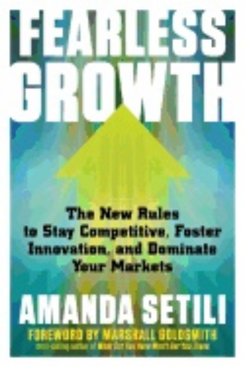 Picture of Fearless Growth : The New Rules to Stay Competitive, Foster Innovation, and Dominate Your Markets