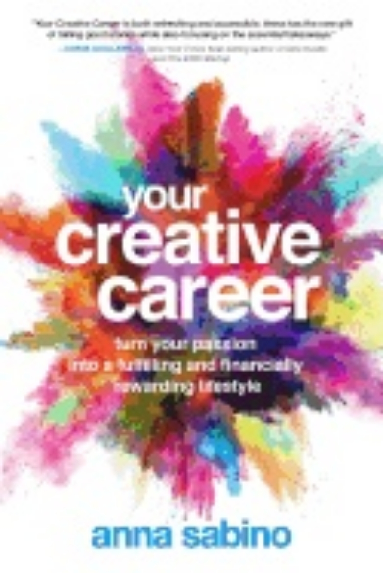 Picture of Your Creative Career : Turn Your Passion into a Fulfilling and Financially Rewarding Lifestyle