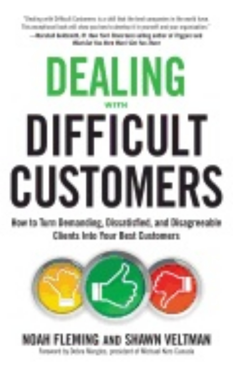 Picture of Dealing With Difficult Customers : How to Turn Demanding, Dissatisfied, and Disagreeable Clients Into Your Best Customers