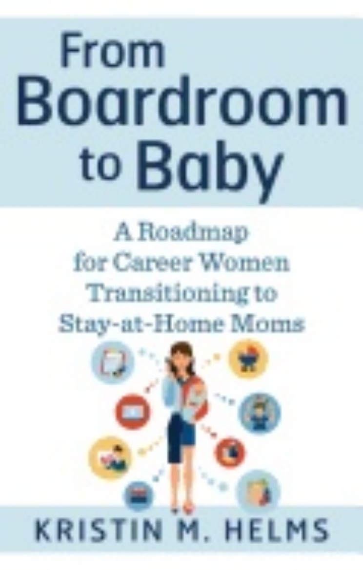 Picture of From Boardroom To Baby : A Roadmap for Career Women Transitioning to Stay-at-Home Moms