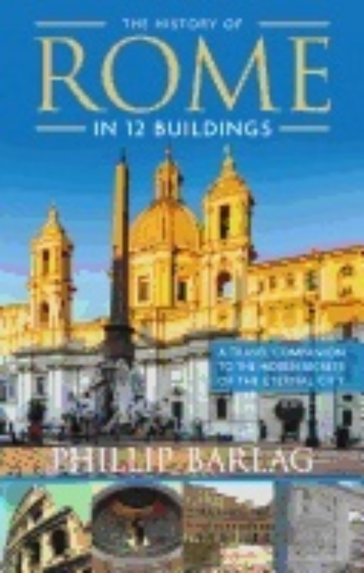 Picture of History of rome in 12 buildings - a travel companion to the hidden secrets