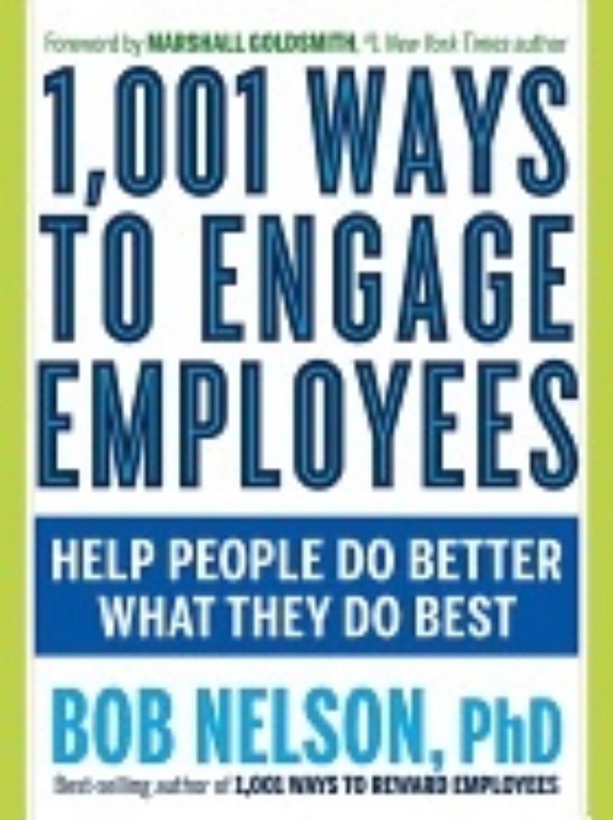 Picture of 1,001 ways to engage employees - help people do better what they do best