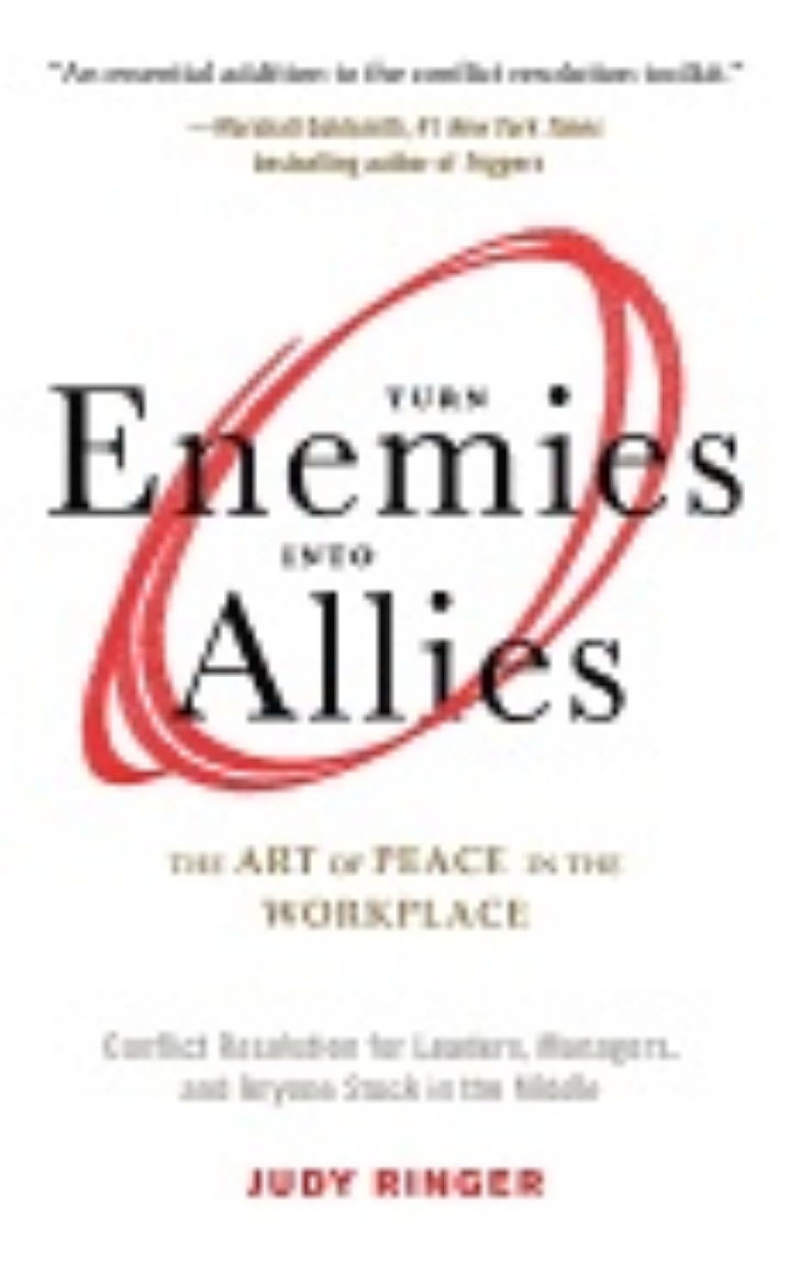 Picture of Turn Enemies Into Allies : The Art of Peace in the Workplace