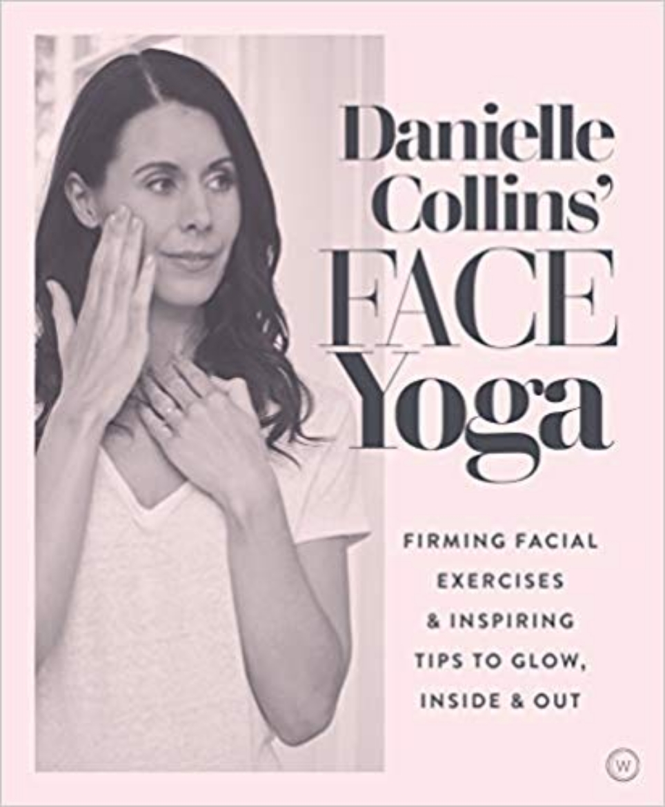 Picture of Danielle Collins' Face Yoga: Firming facial exercises & inspiring tips to glow, inside and out