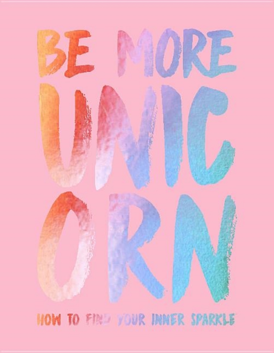 Picture of Be more unicorn - how to find your inner sparkle