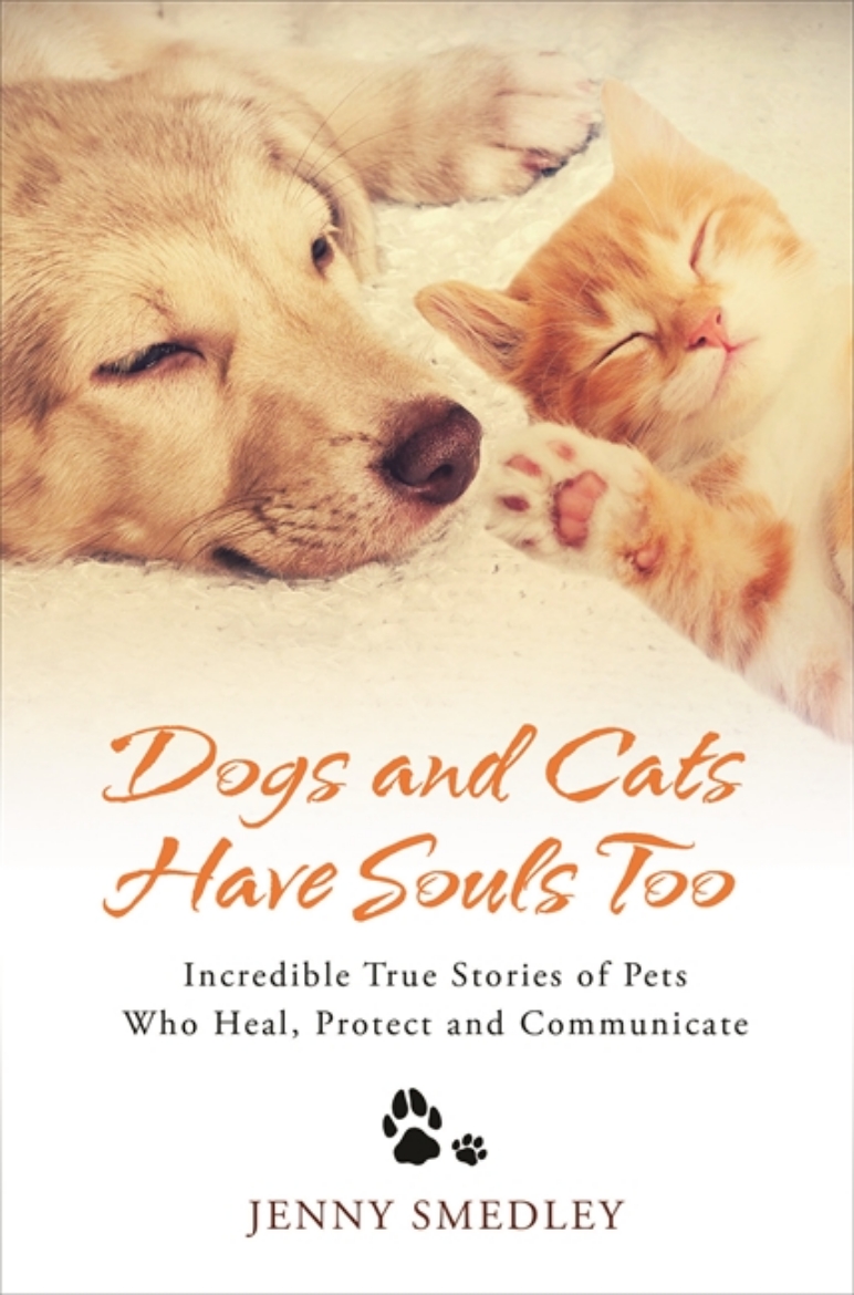 Picture of Dogs and cats have souls too - incredible true stories of pets who heal, pr