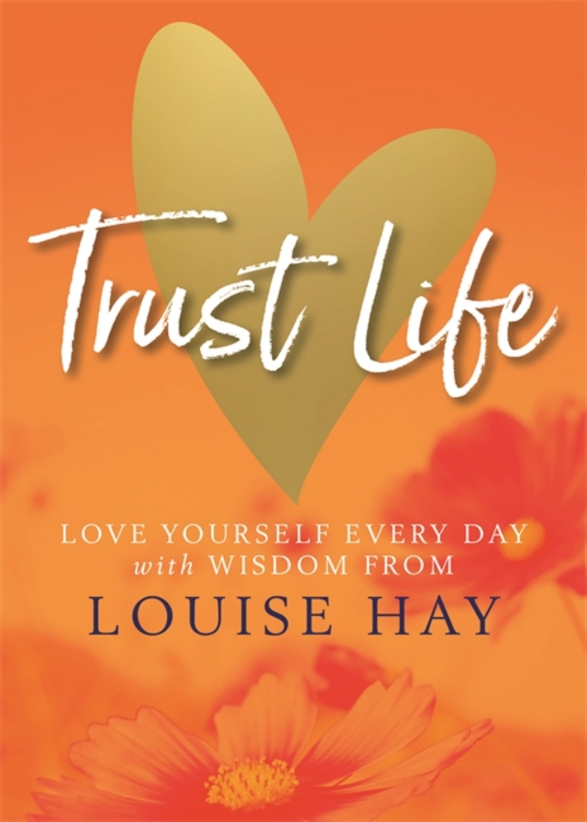 Picture of Trust life - love yourself every day with wisdom from louise hay