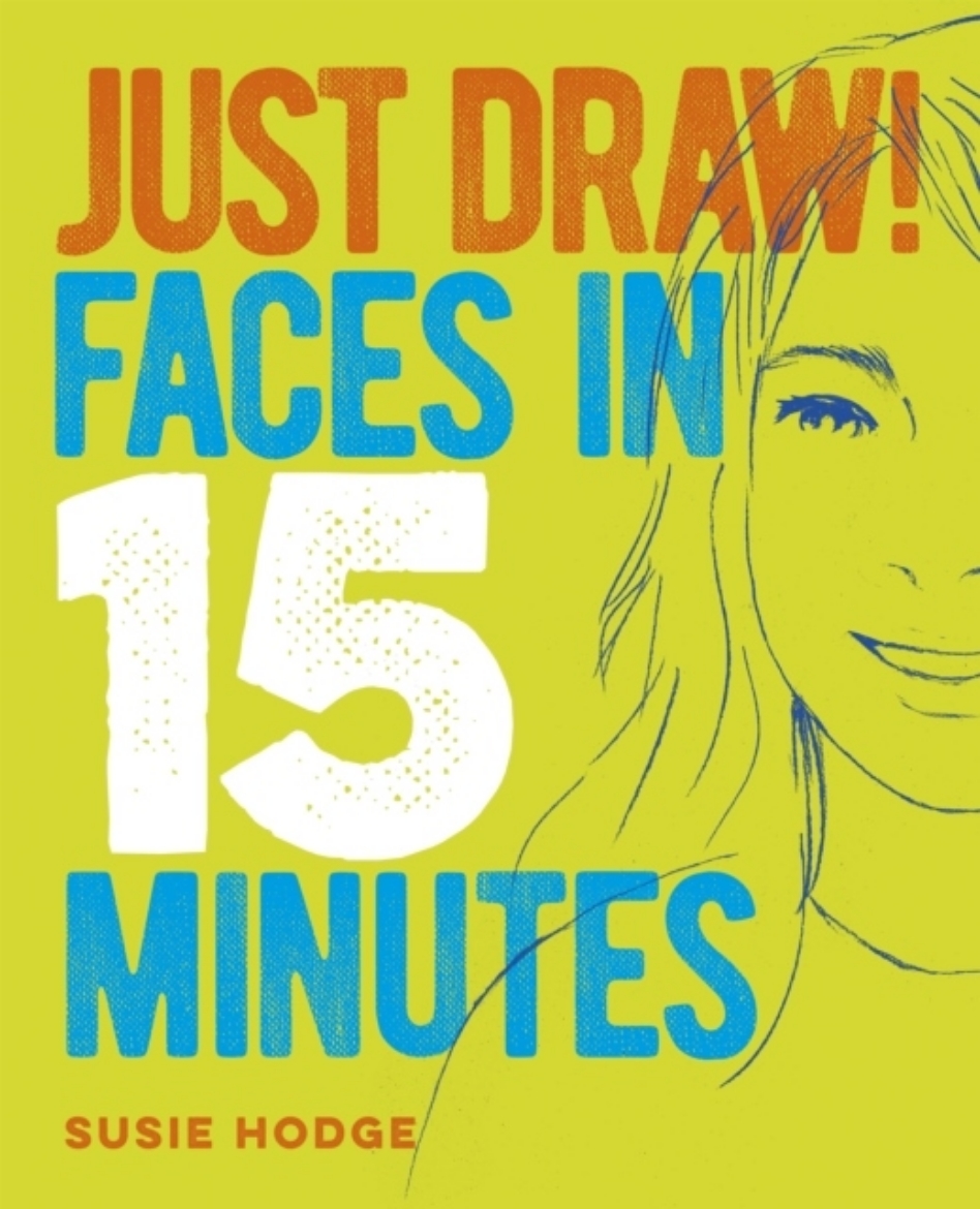 Picture of Just Draw! Faces in 15 Minutes