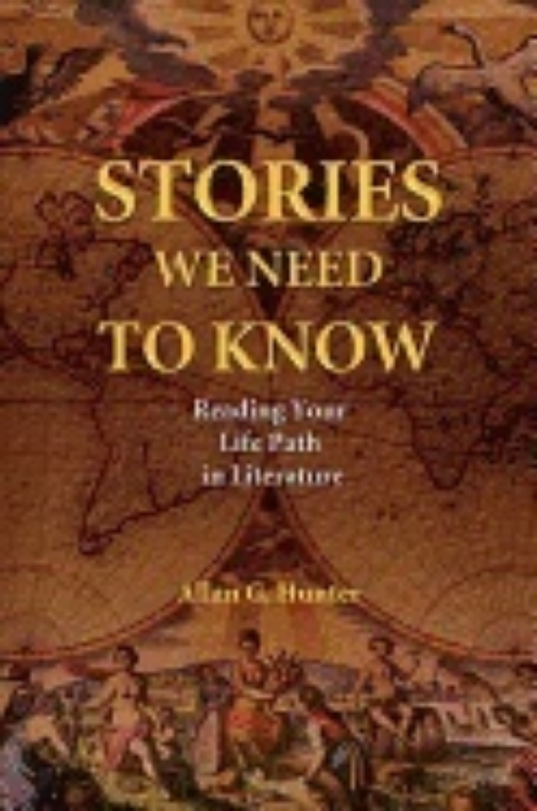 Picture of Stories We Need To Know : How to Read Your Life Path Through Literature