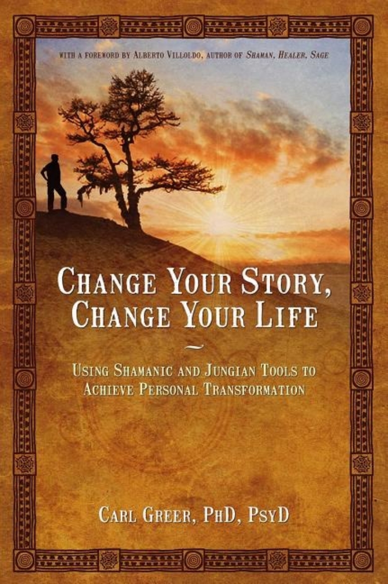 Picture of Change your story, change your life - using shamanic and jungian tools to a