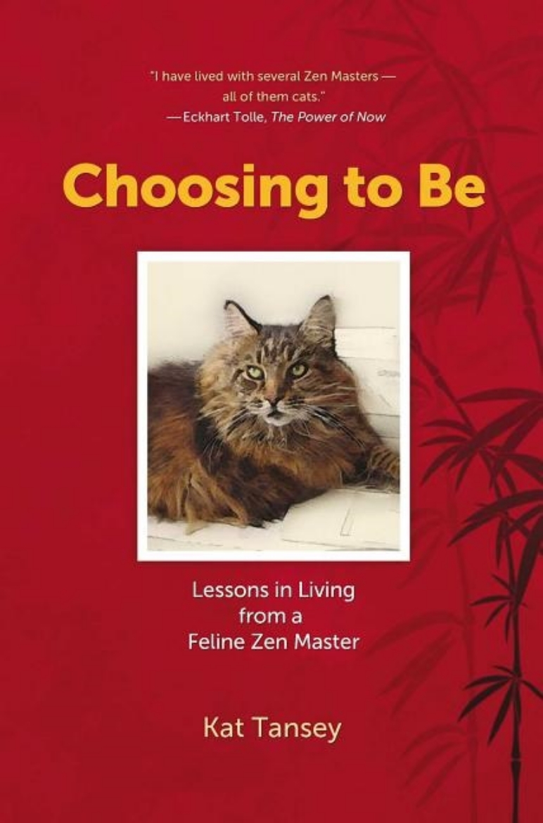 Picture of Choosing To Be: Lessons In Living From A Feline Zen Master